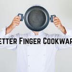better finger cookware