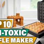 Non Toxic Waffle Maker