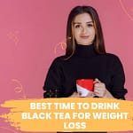 best time to drink black tea for weight loss