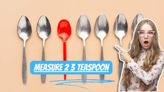 How to measure 2 3 teaspoon